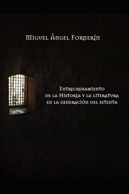 Entrecruzamiento de la historia y la literatura en la generación del setenta (Spanish Edition)