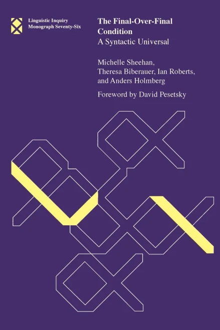 The Final-Over-Final Condition: A Syntactic Universal (Linguistic Inquiry Monographs)