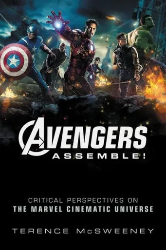 Avengers Assemble!: Critical Perspectives On The Marvel Cinematic Universe