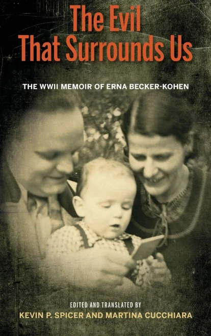 The Evil That Surrounds Us: The Wwii Memoir Of Erna Becker-Kohen