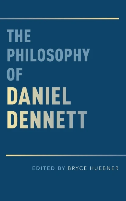 The Philosophy Of Daniel Dennett