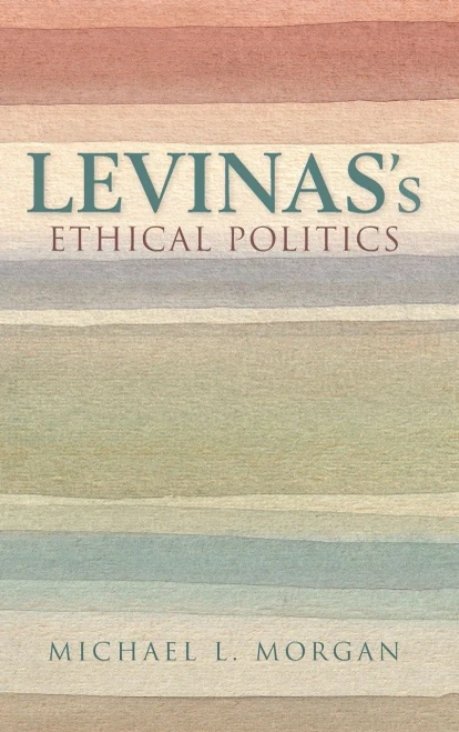 Levinas'S Ethical Politics (The Helen And Martin Schwartz Lectures In Jewis)