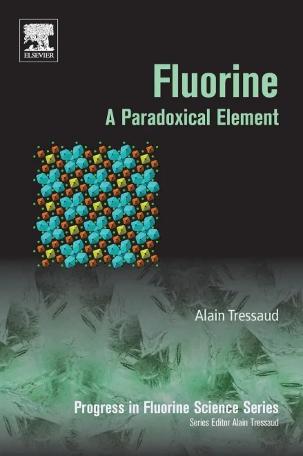 Fluorine: A Paradoxical Element (Volume 5) (Progress In Fluorine Science, Volume 5)