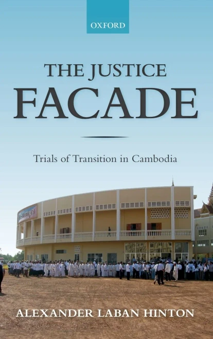 The Justice Facade: Trials Of Transition In Cambodia