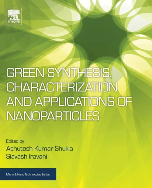 Green Synthesis, Characterization And Applications Of Nanoparticles (Micro And Nano Technologies)