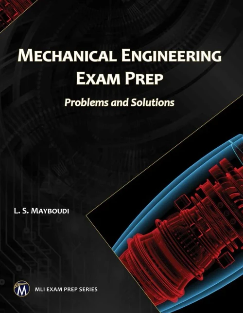 Mechanical Engineering Exam Prep: Problems and Solutions (MLI Exam Prep Series)