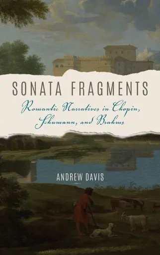 Sonata Fragments: Romantic Narratives In Chopin, Schumann, And Brahms (Musical Meaning And Interpretation)