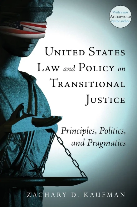 United States Law And Policy On Transitional Justice: Principles, Politics, And Pragmatics