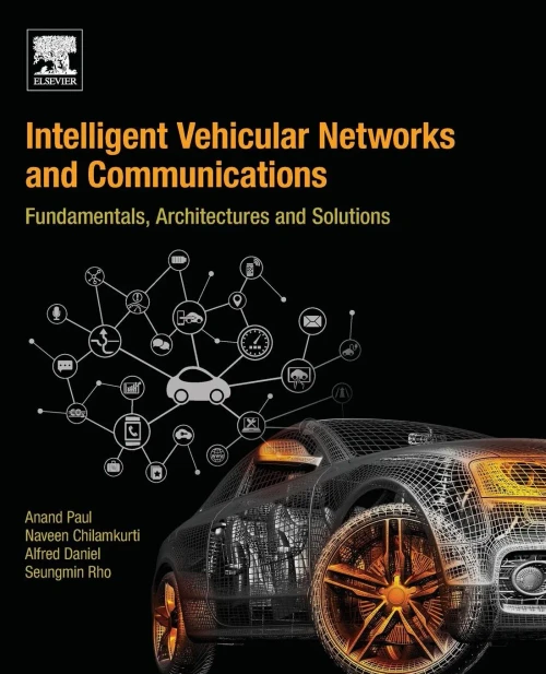 Intelligent Vehicular Networks And Communications: Fundamentals, Architectures And Solutions
