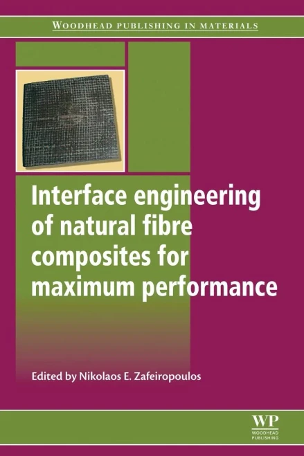Interface Engineering Of Natural Fibre Composites For Maximum Performance (Woodhead Publishing Series In Composites Science And Engineering)