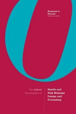 The Oxford Encyclopedia Of Health And Risk Message Design And Processing: 4-Volume Set