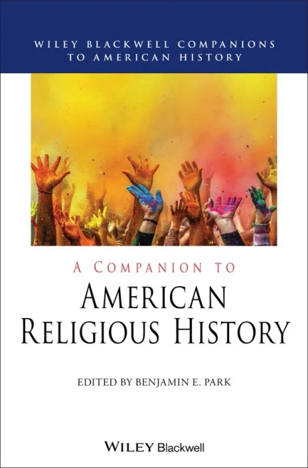 A Companion to American Religious History (Wiley Blackwell Companions to American History)
