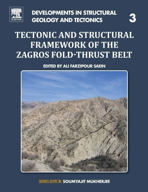 Tectonic And Structural Framework Of The Zagros Fold-Thrust Belt (Volume 3) (Developments In Structural Geology And Tectonics, Volume 3)