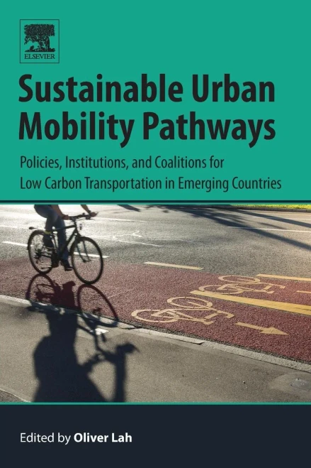 Sustainable Urban Mobility Pathways: Policies, Institutions, And Coalitions For Low Carbon Transportation In Emerging Countries