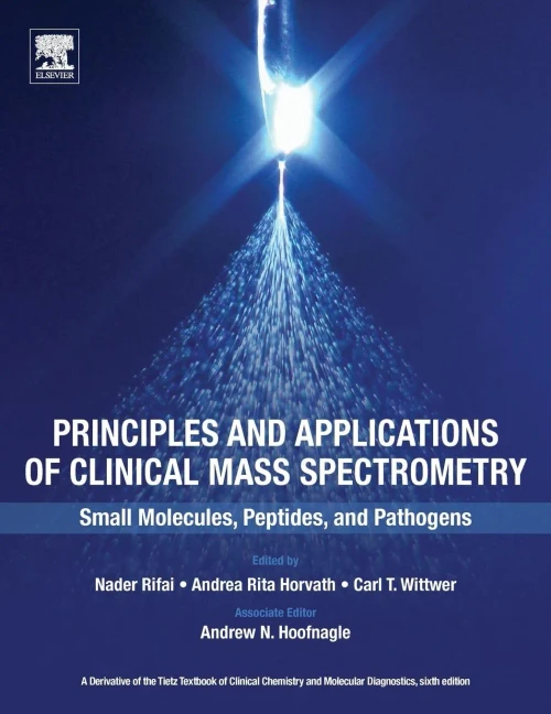 Principles And Applications Of Clinical Mass Spectrometry: Small Molecules, Peptides, And Pathogens