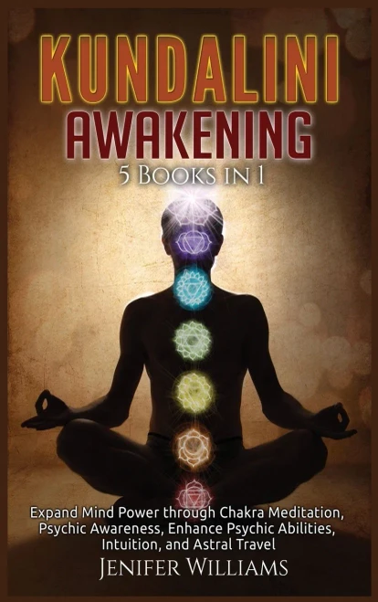 Kundalini Awakening: 5 Books in 1: Expand Mind Power through Chakra Meditation, Psychic Awareness, Enhance Psychic Abilities, Intuition, and Astral Travel - Hardcover