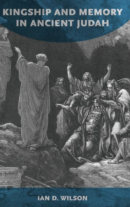 Kingship And Memory In Ancient Judah