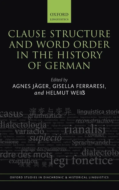 Clause Structure And Word Order In The History Of German (Oxford Studies In Diachronic And Historical Linguistics)