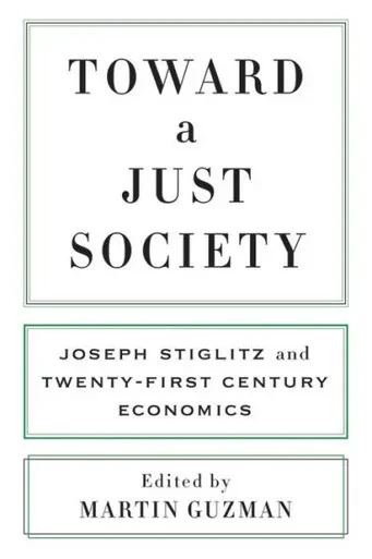 Toward A Just Society: Joseph Stiglitz And Twenty-First Century Economics