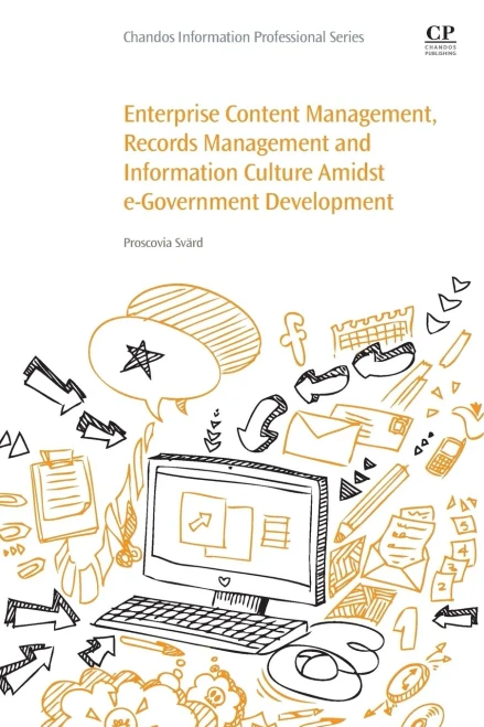 Enterprise Content Management, Records Management And Information Culture Amidst E-Government Development (Chandos Information Professional Series)