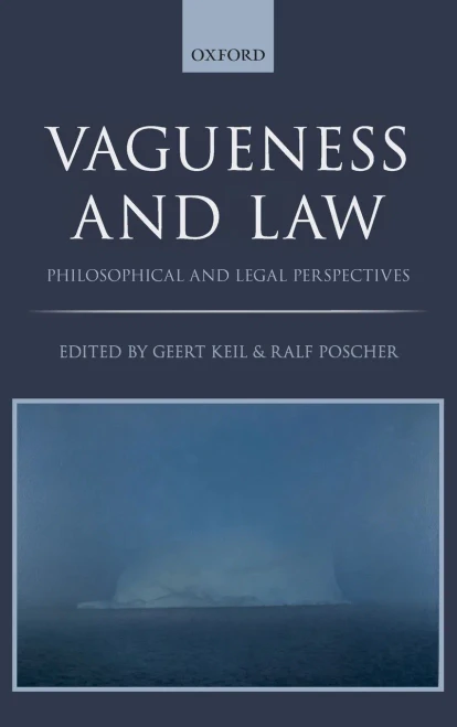 Vagueness In The Law: Philosophical And Legal Perspectives