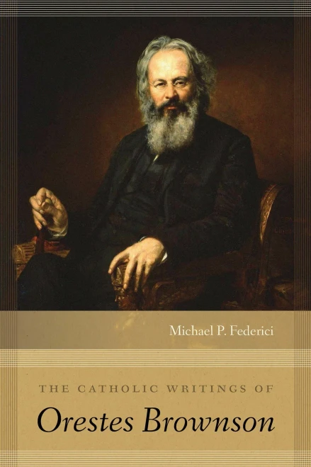 The Catholic Writings Of Orestes Brownson
