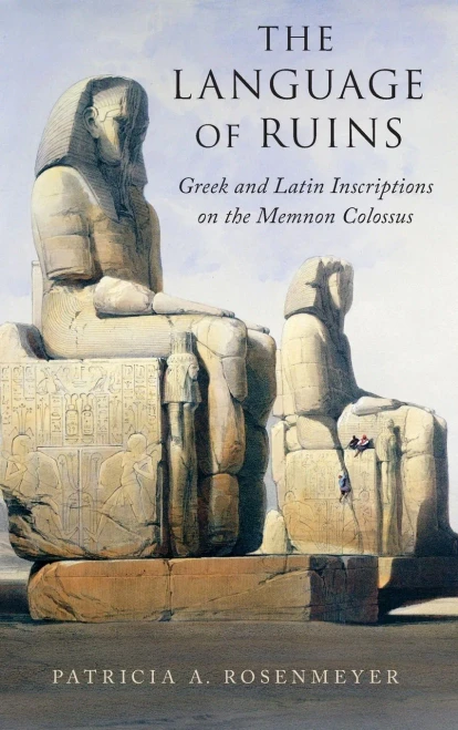 The Language Of Ruins: Greek And Latin Inscriptions On The Memnon Colossus