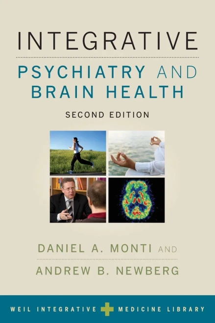 Integrative Psychiatry And Brain Health (Weil Integrative Medicine Library)