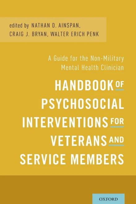 Handbook Of Psychosocial Interventions For Veterans And Service Members: A Guide For The Non-Military Mental Health Clinician