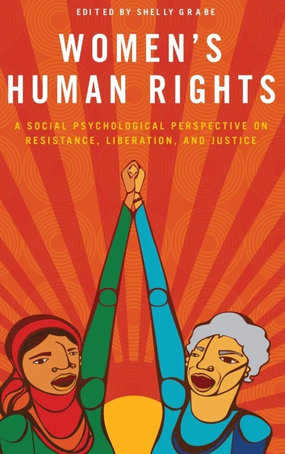 Women'S Human Rights: A Social Psychological Perspective On Resistance, Liberation, And Justice