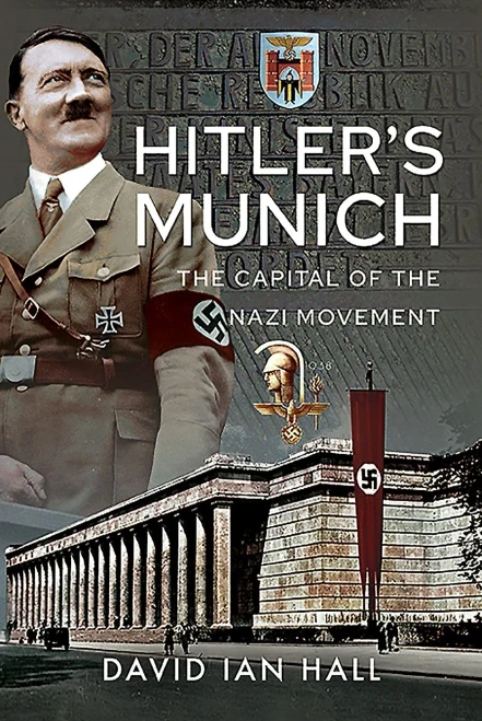 Hitler's Munich: The Capital of the Nazi Movement