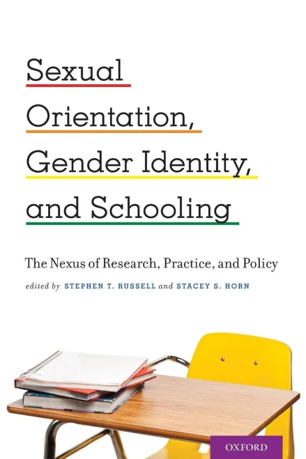 Sexual Orientation, Gender Identity, And Schooling: The Nexus Of Research, Practice, And Policy
