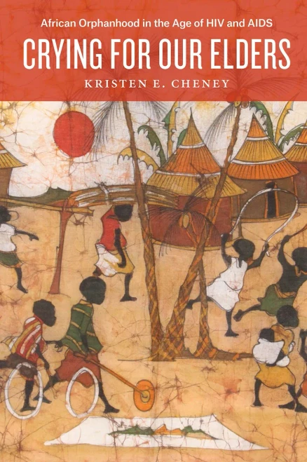 Crying For Our Elders: African Orphanhood In The Age Of Hiv And Aids
