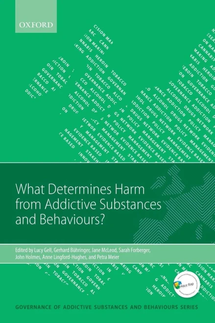 What Determines Harm From Addictive Substances And Behaviours? (Governance Of Addictive Substances And Behaviours) (Governance Of Addictive Substances And Behaviours Series)