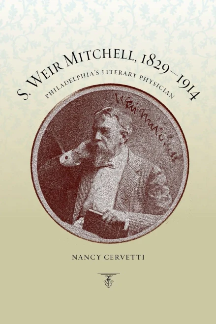 S. Weir Mitchell, 18291914: Philadelphia'S Literary Physician