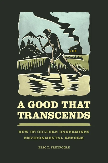 A Good That Transcends: How Us Culture Undermines Environmental Reform