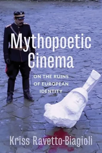 Mythopoetic Cinema: On The Ruins Of European Identity