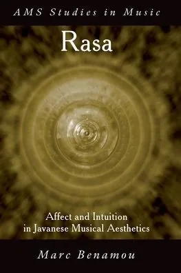 Rasa: Affect And Intuition In Javanese Musical Aesthetics (Ams Studies In Music)