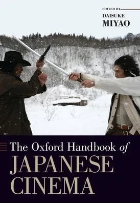 The Oxford Handbook Of Japanese Cinema (Oxford Handbooks)