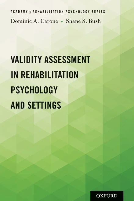 Validity Assessment In Rehabilitation Psychology And Settings (Academy Of Rehabilitation Psychology Series)