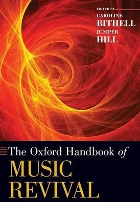 The Oxford Handbook Of Music Revival (Oxford Handbooks)