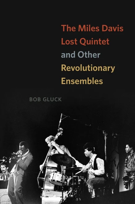 The Miles Davis Lost Quintet And Other Revolutionary Ensembles
