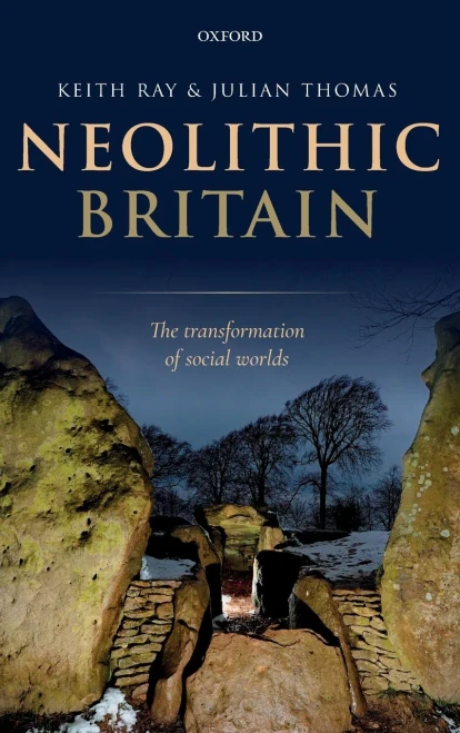 Neolithic Britain: The Transformation Of Social Worlds