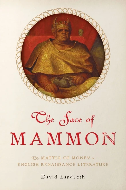 The Face Of Mammon: The Matter Of Money In English Renaissance Literature