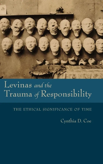 Levinas And The Trauma Of Responsibility: The Ethical Significance Of Time (Studies In Continental Thought)