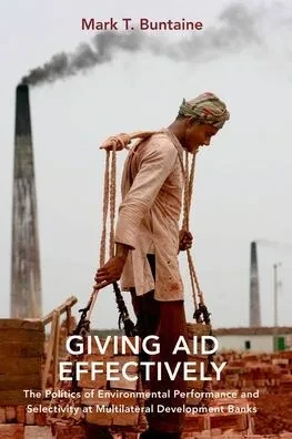 Giving Aid Effectively: The Politics Of Environmental Performance And Selectivity At Multilateral Development Banks