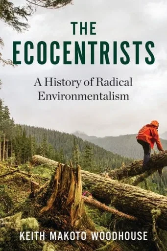 The Ecocentrists: A History Of Radical Environmentalism