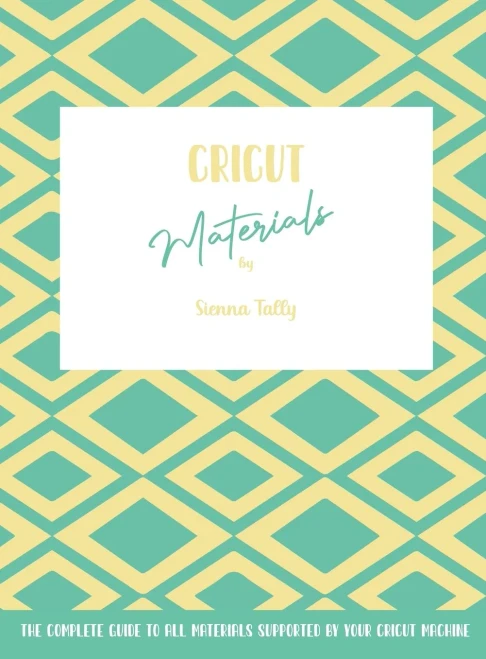 Cricut Materials: The Complete Guide To All Materials Supported By Your Cricut Machine - Hardcover