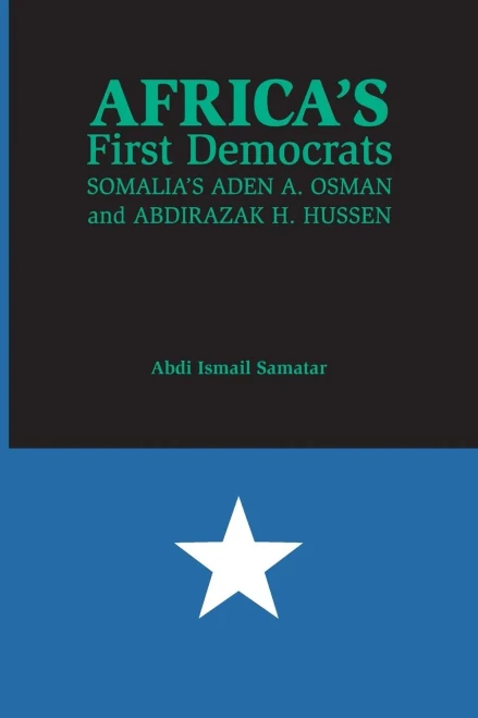 Africa'S First Democrats: Somalia'S Aden A. Osman And Abdirazak H. Hussen