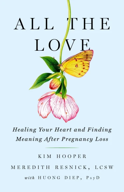 All the Love: Healing Your Heart and Finding Meaning After Pregnancy Loss - Hardcover